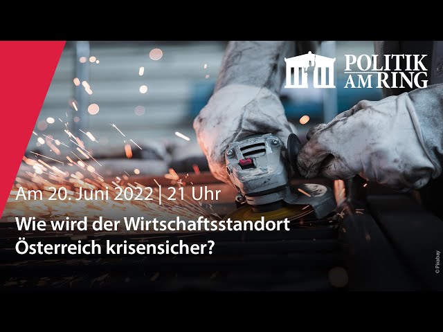 Politik am Ring in 360°: Wie wird der Wirtschaftsstandort Österreich krisensicher?