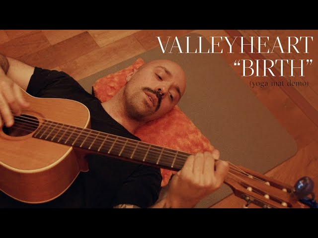 Valleyheart - Birth (yoga mat demo)