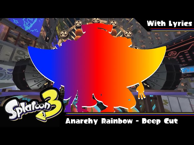 Splatoon 3 | Anarchy Rainbow - Deep Cut (W/ Lyrics | ENG)