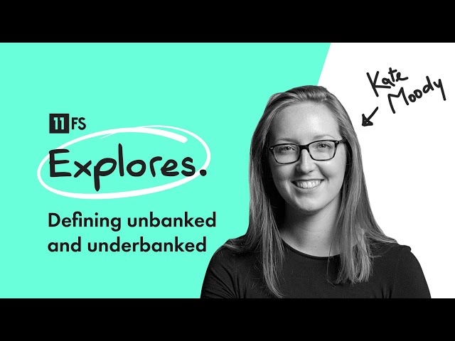 Defining unbanked and underbanked with Kate Moody | 11:FS Explores