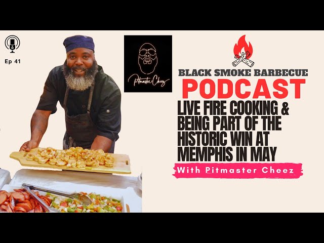 Black Smoke Barbecue Podcast: E41: Live Fire Cooking & the Win @ Memphis in May w/ @pitmastercheez