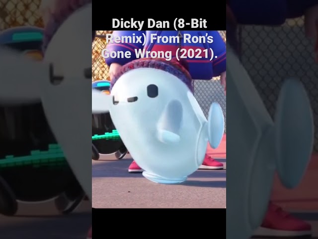 Dicky Dan Song (8-Bit Remix) From Ron’s Gone Wrong (2021).