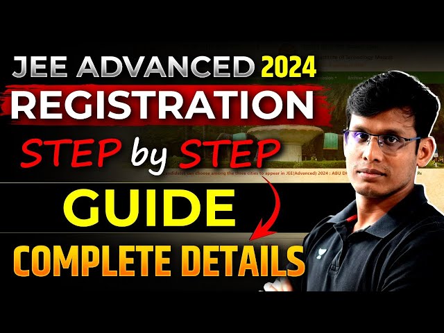 JEE Advanced Registration 2024: Step By Step Guide | Form Filling, Documents Required & Eligibility