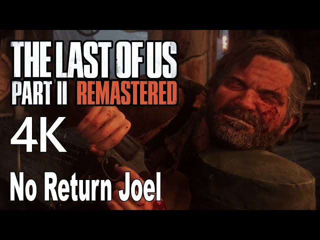 The Last of Us 2 Remastered No Return Joel Gameplay 4K No Commentary
