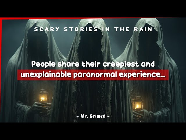 People Tell Their Creepiest And Unexplainable Paranormal Experience | Scary Stories In The Rain