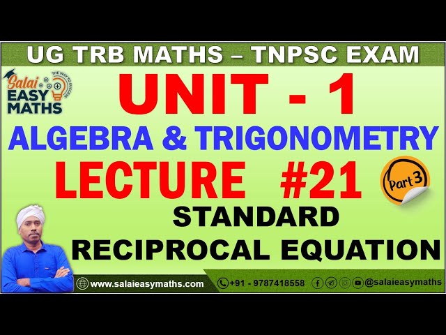 UG TRB | TNPSC | UNIT-1- ALGEBRA & TRIGONOMETRY | LECTURE 21 | PART 3 | STANDARD RECIPROCAL EQUATION