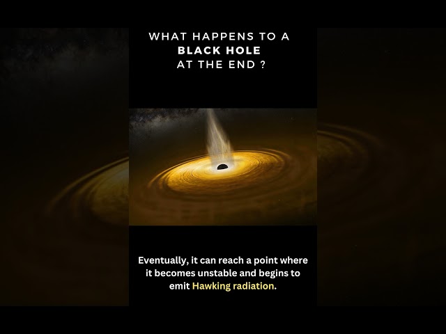 what happes to Black hole at the end ?