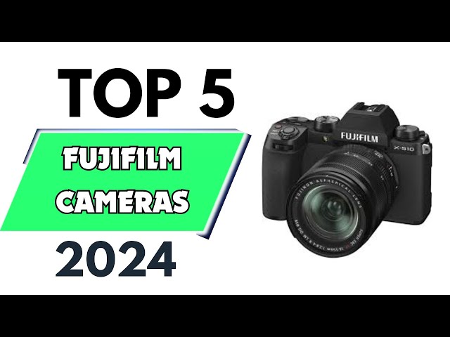 Top 5 Best Fujifilm Cameras of 2024
