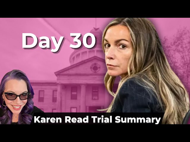 Karen Read Trial Day 30 Summary