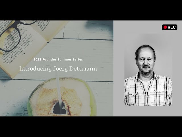 2022 Founders Series: Joerg Dettmann
