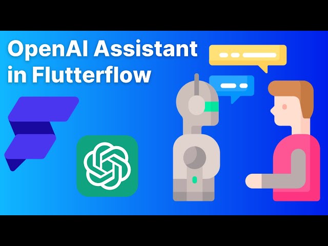 How to use the OpenAI Assistants in flutterflow