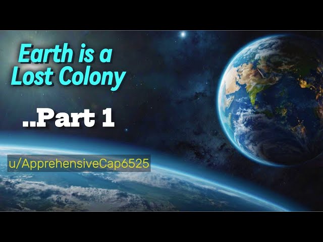 HFY Reddit Stories: Earth is a Lost Colony (Part 1)