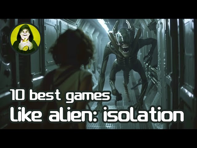 Top 10 Best Games like Alien: Isolation