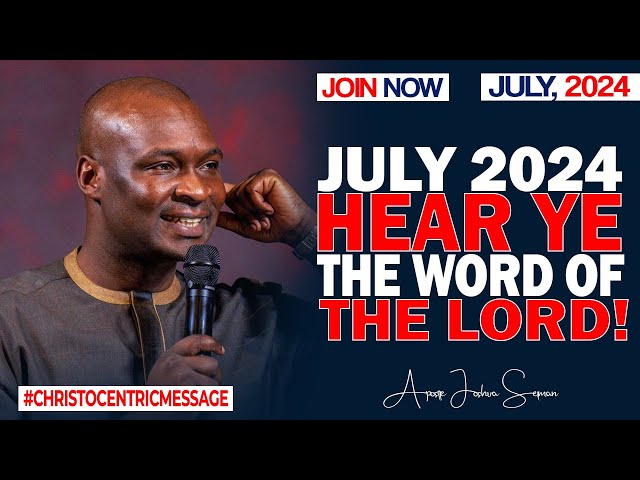 JULY! HEAR YE THE WORD OF THE LORD - APOSTLE JOSHUA SELMAN #koinoniaglobal