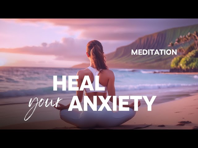 Heal anxiety and clear your mind • guided meditation