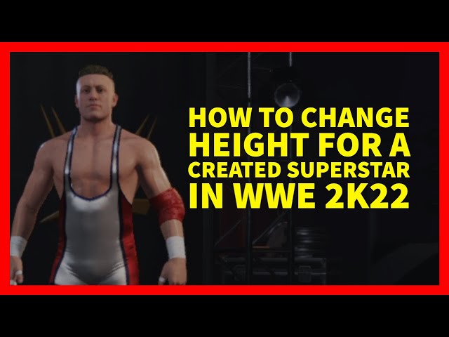 How to Change Height for a Created Superstar in WWE 2K22 (XBOX, PLAYSTATION, PC)