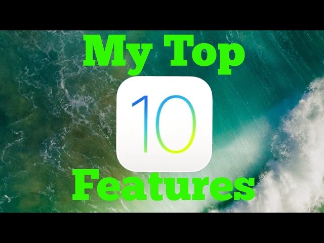 iOS 10: My top 10 Features