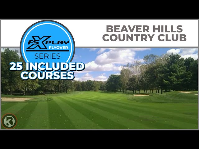 FSX PLAY Course Flyover - Beaver Hills Country Club - 25 Free Course Bundle