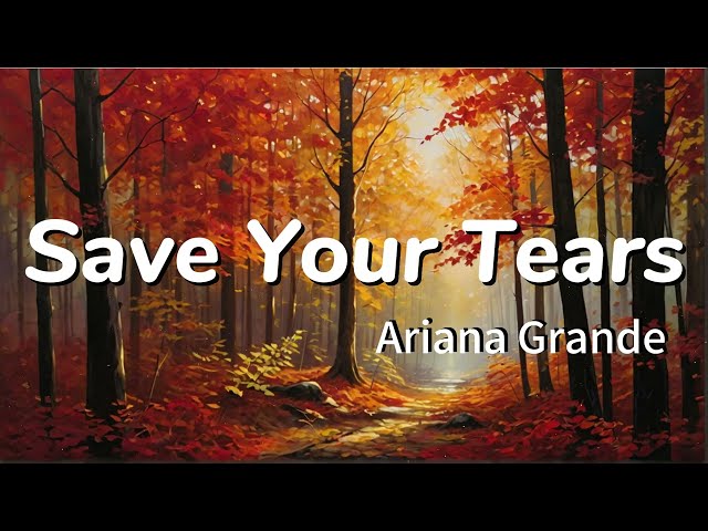 The Weeknd & Ariana Grande - Save Your Tears [ Lyrics ]