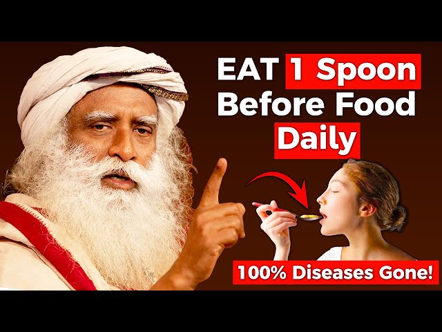 100% Diseases Gone! | EAT 1 Spoon Before Food Daily | Sadhguru