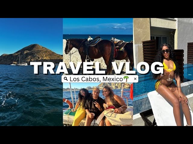 TRAVEL VLOG: Let’s Go To Los Cabos🌴 Girls Trip, Boat Party, Nightlife, Luxury Resort + More!