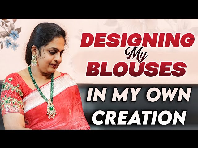 Designing MY Blouses in My own Creation |@vasanthicreations #boutique #manuguru #blouse