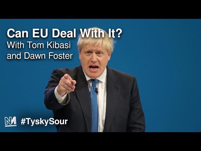 Can EU Deal With It? (w/ Dawn Foster & Tom Kibasi)