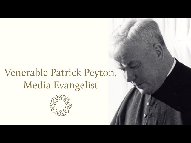 Venerable Patrick Peyton, Catholic Priest and Media Evangelist