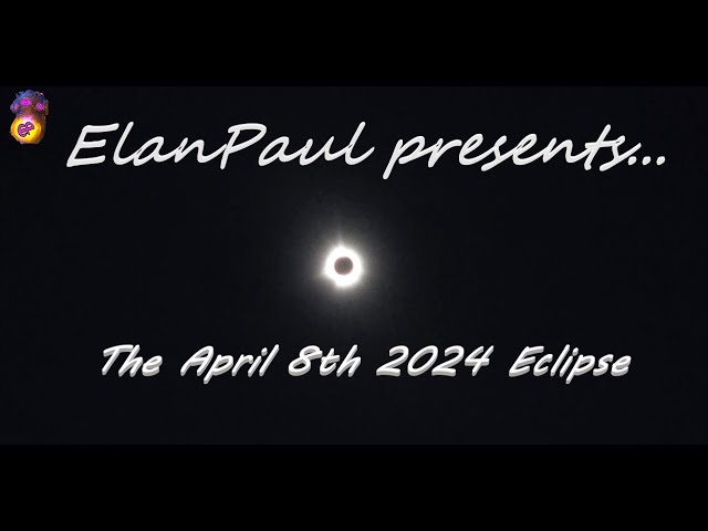 ElanPaul presents: My viewing of the April 8th 2024 Solar Eclipse
