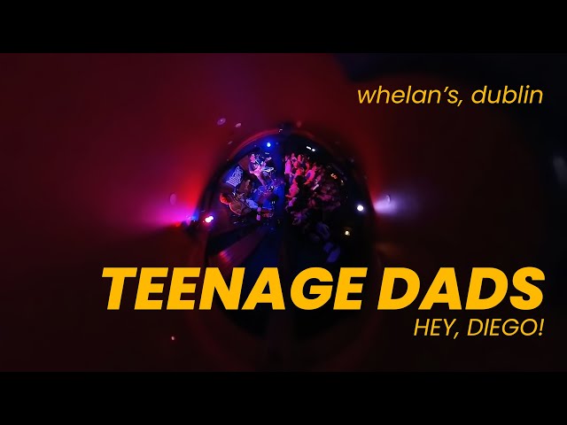 TEENAGE DADS // Hey, Diego! @ Whelan's, Dublin