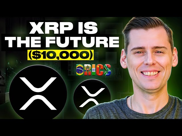 XRP Is the Future, Here is how it will reach $10,000 (BRICS ADOPTING XRP)