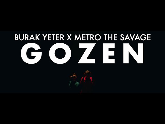 Burak Yeter x Metro the Savage - Gozen