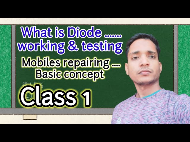 Mobile repairing... cource class 1.   Diode working & testing