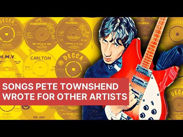 The Who | Songs Pete Townshend Wrote for Other Artists
