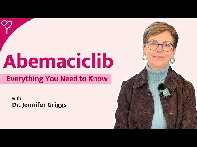 Abemaciclib (Verzenio) for Breast Cancer: Who Gets it? What are the Side Effects?