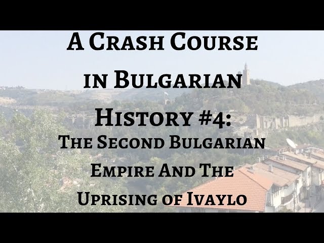 A Crash Course in Bulgarian History #4: The Second Bulgarian Empire & The Uprising of Ivaylo