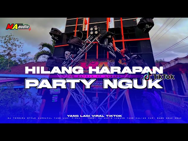 DJ PARTY NGUK HILANG HARAPAN || yang lagi viral TikTok 2024 terbaru #djma
