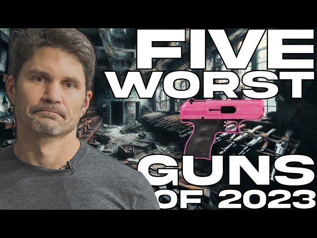 The 5 Worst Guns of 2023