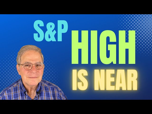 S&P High is Near
