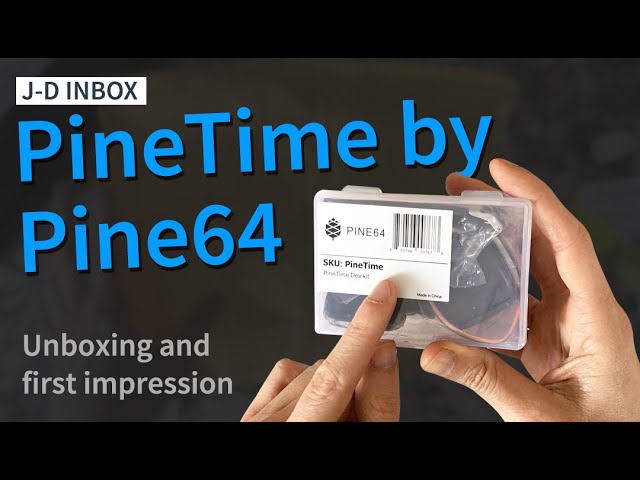 Pinetime, unboxing and first impression / J-D inbox march 2020