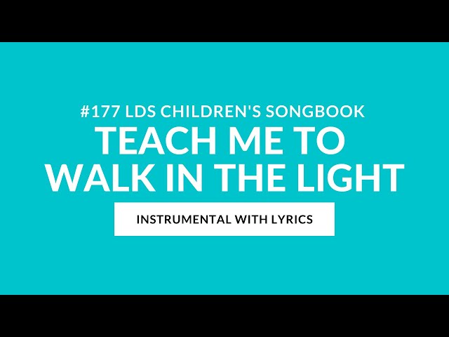 #177 | Teach Me to Walk in the Light (Instrumental With Lyrics) | LDS Children's Songbook