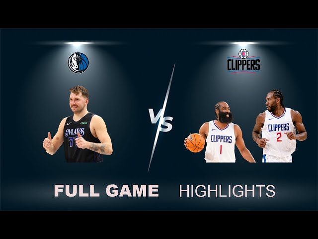 Luka Doncic & Kawhi Leonard, James Harden | Dallas Mavericks Vs Los Angeles Clippers | HIGHLIGHTS |