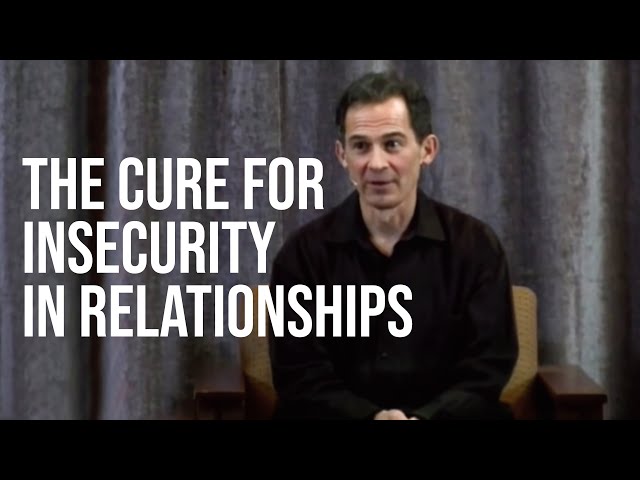 The Cure for Insecurity in Relationships