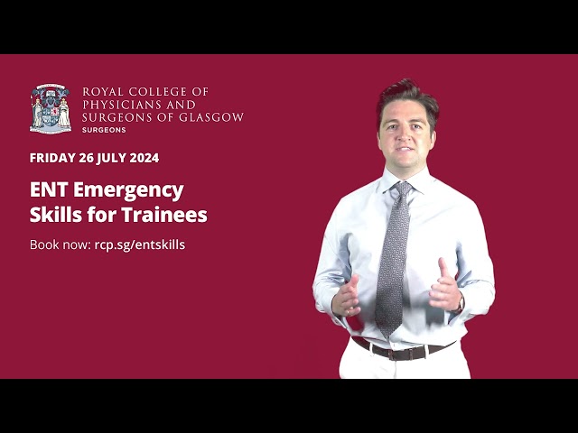 ENT Emergency Skills for Trainees at the Royal College of Physicians and Surgeons of Glasgow