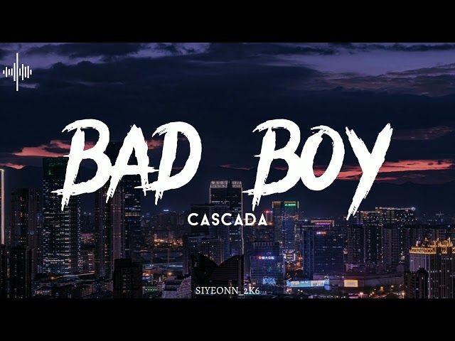 Bad Boy - Cascada - (Slowed + Reverb)
