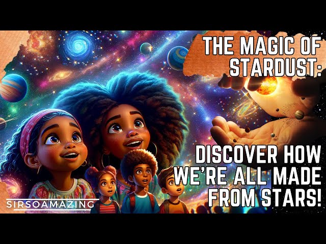 The Magic of Stardust: Discover How We're All Made from Stars! #stardust #scienceforkids #stardust