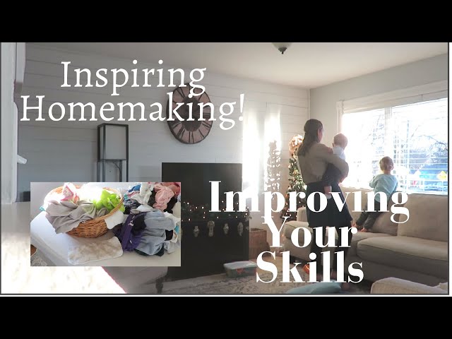 Inspired Homemaking | Continually Improving Your Homemaker Skills | New Year Inspiration 2022