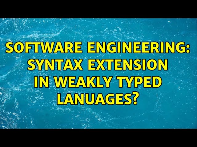 Software Engineering: Syntax extension in weakly typed lanuages? (4 Solutions!!)