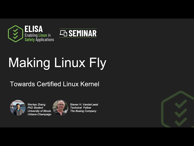 ELISA Seminar (May 2024) Making Linux Fly: Towards Certified Linux Kernel