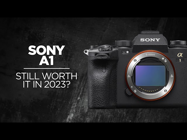 Is the Sony a1 Worth it in 2023?